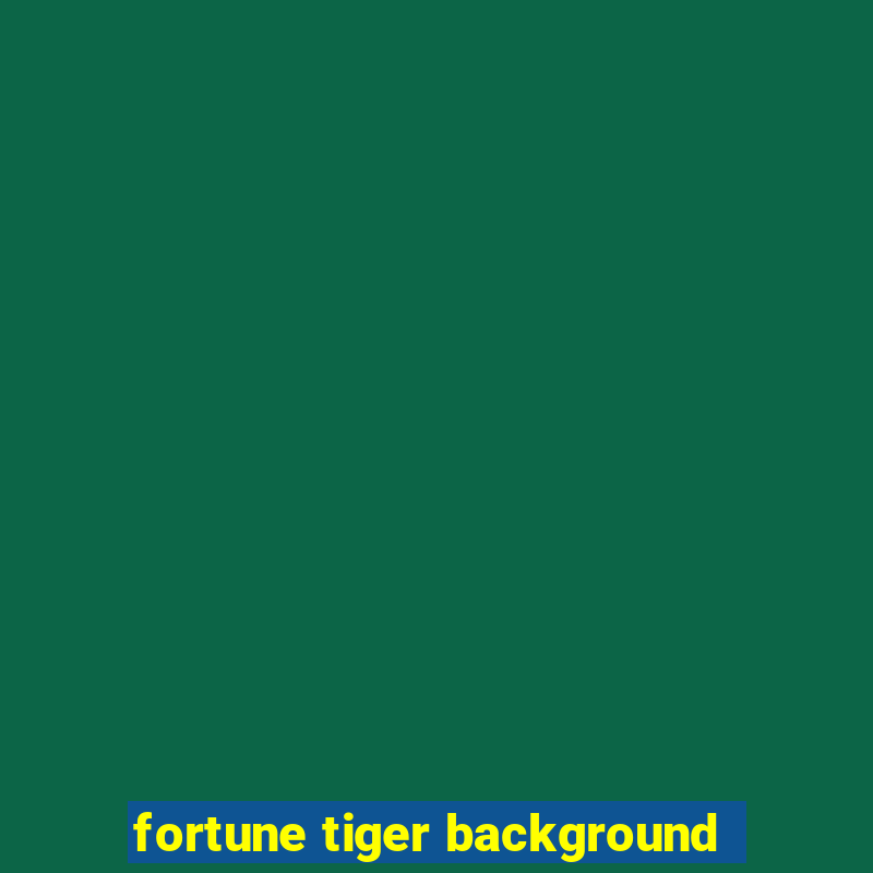 fortune tiger background